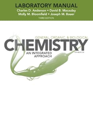Seller image for Laboratory Experiments to Accompany General, Organic and Biological Chemistry: An Integrated Approach by Anderson, Charles, Macaulay, David B., Bloomfield, Molly M., Bauer, Joseph M. [Paperback ] for sale by booksXpress