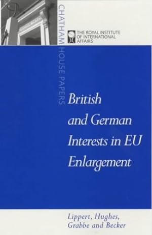 Seller image for British and German Interests in EU Enlargement: Conflict and Cooperation by Lippert, Barbara, Becker, Peter, Grabbe, Heather, Hughes, Kirsty [Paperback ] for sale by booksXpress