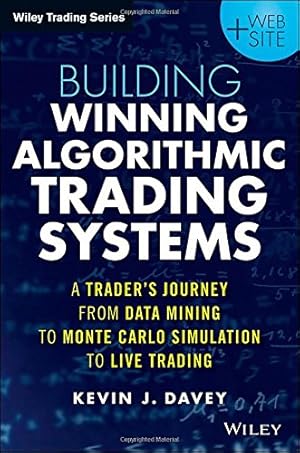 Seller image for Building Winning Algorithmic Trading Systems, + Website: A Trader's Journey From Data Mining to Monte Carlo Simulation to Live Trading (Wiley Trading) by Davey, Kevin J. [Paperback ] for sale by booksXpress