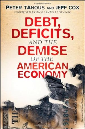 Seller image for Debt, Deficits, and the Demise of the American Economy by Tanous, Peter J., Cox, Jeff [Hardcover ] for sale by booksXpress