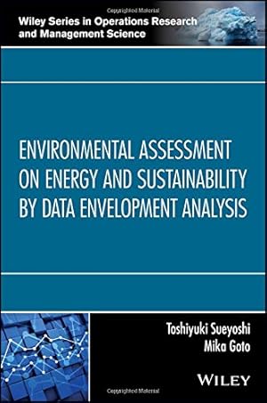 Image du vendeur pour Environmental Assessment on Energy and Sustainability by Data Envelopment Analysis (Wiley Series in Operations Research and Management Science) by Sueyoshi, Toshiyuki, Goto, Mika [Hardcover ] mis en vente par booksXpress