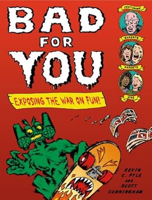 Bild des Verkufers fr Bad for You: Exposing the War on Fun! by Pyle, Kevin C., Cunningham, Scott [Paperback ] zum Verkauf von booksXpress