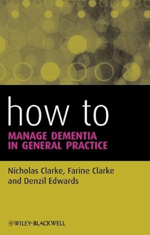 Imagen del vendedor de How to Manage Dementia in General Practice by Clarke, Nicholas, Clarke, Farine, Edwards, Denzil [Paperback ] a la venta por booksXpress