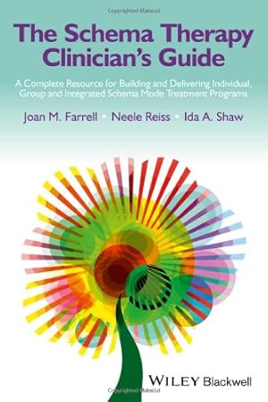 Seller image for The Schema Therapy Clinician's Guide: A Complete Resource for Building and Delivering Individual, Group and Integrated Schema Mode Treatment Programs by Farrell, Joan M., Reiss, Neele, Shaw, Ida A. [Paperback ] for sale by booksXpress