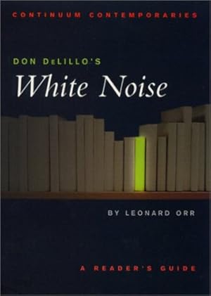 Image du vendeur pour Don DeLillo's White Noise: A Reader's Guide (Continuum Contemporaries) by Orr, Leonard [Paperback ] mis en vente par booksXpress