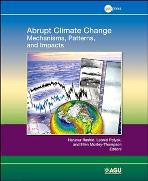Bild des Verkufers fr Abrupt Climate Change: Mechanisms, Patterns, and Impacts (Geophysical Monograph Series) [Hardcover ] zum Verkauf von booksXpress