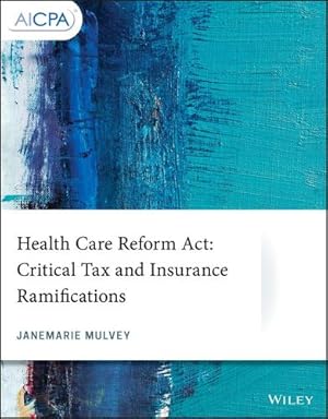 Seller image for Health Care Reform Act: Critical Tax and Insurance Ramifications (AICPA) by Mulvey, Janemarie [Paperback ] for sale by booksXpress