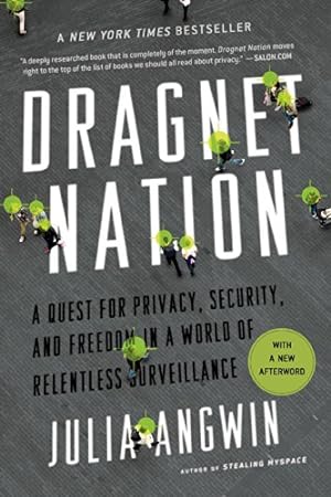 Imagen del vendedor de Dragnet Nation: A Quest for Privacy, Security, and Freedom in a World of Relentless Surveillance by Angwin, Julia [Paperback ] a la venta por booksXpress
