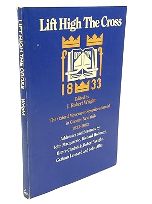 LIFT HIGH THE CROSS: The Oxford Movement Sesquicentennial; Greater New York, October 21-23, 1983