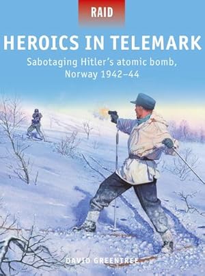 Seller image for Heroes of Telemark: Sabotaging Hitler's atomic bomb, Norway 194244 (Raid) by Greentree, David [Paperback ] for sale by booksXpress