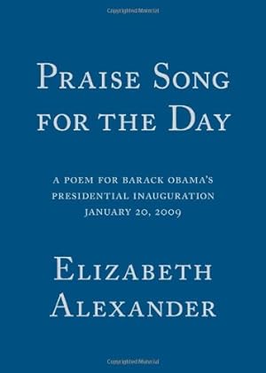 Bild des Verkufers fr Praise Song for the Day: A Poem for Barack Obama's Presidential Inauguration by Alexander, Elizabeth [Paperback ] zum Verkauf von booksXpress
