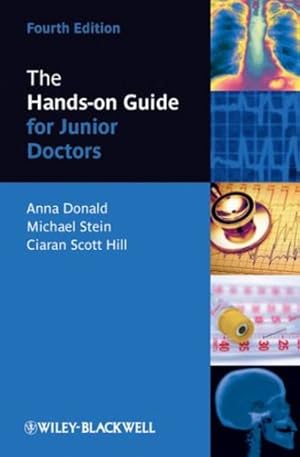 Immagine del venditore per The Hands-on Guide for Junior Doctors by Stein, Mike, Scott Hill, Ciaran, Donald, Anna [Paperback ] venduto da booksXpress
