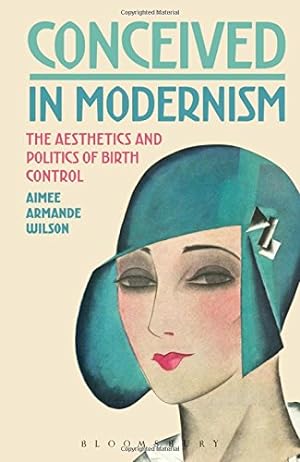 Bild des Verkufers fr Conceived in Modernism: The Aesthetics and Politics of Birth Control [Soft Cover ] zum Verkauf von booksXpress