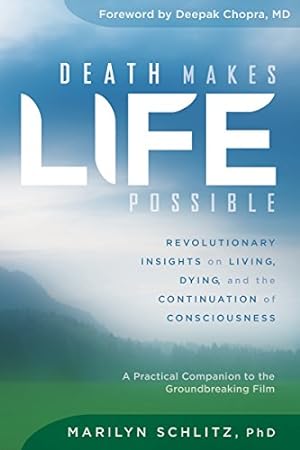 Immagine del venditore per Death Makes Life Possible: Revolutionary Insights on Living, Dying, and the Continuation of Consciousness by Schlitz Ph.D, Marilyn [Paperback ] venduto da booksXpress