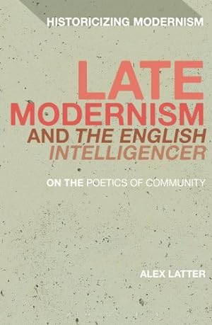 Bild des Verkufers fr Late Modernism and 'The English Intelligencer': On the Poetics of Community (Historicizing Modernism) [Soft Cover ] zum Verkauf von booksXpress