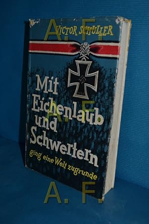 Seller image for Mit Eichenlaub und Schwertern. ging eine Welt zugrunde : Roman. for sale by Antiquarische Fundgrube e.U.