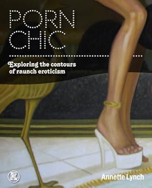 Image du vendeur pour Porn Chic: Exploring the Contours of Raunch Eroticism (Dress, Body, Culture) [Soft Cover ] mis en vente par booksXpress