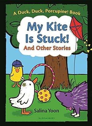 Bild des Verkufers fr My Kite is Stuck! and Other Stories (A Duck, Duck, Porcupine Book) by Yoon, Salina [Hardcover ] zum Verkauf von booksXpress