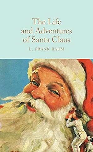 Immagine del venditore per The Life and Adventures of Santa Claus (Macmillan Collector's Library) by Baum, L. Frank [Hardcover ] venduto da booksXpress
