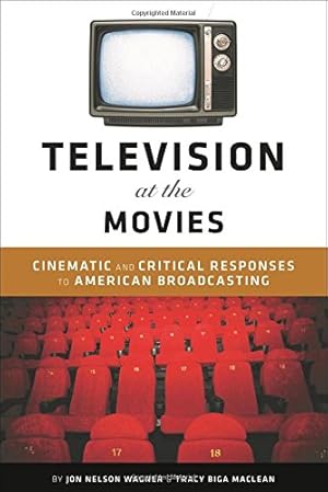 Seller image for Television at the Movies: Cinematic and Critical Responses to American Broadcasting by Wagner, Jon Nelson, MacLean, Tracy Biga [Hardcover ] for sale by booksXpress