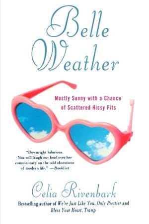 Immagine del venditore per Belle Weather: Mostly Sunny with a Chance of Scattered Hissy Fits by Rivenbark, Celia [Paperback ] venduto da booksXpress