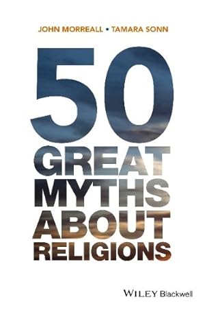 Bild des Verkufers fr 50 Great Myths About Religions by Morreall, John, Sonn, Tamara [Paperback ] zum Verkauf von booksXpress