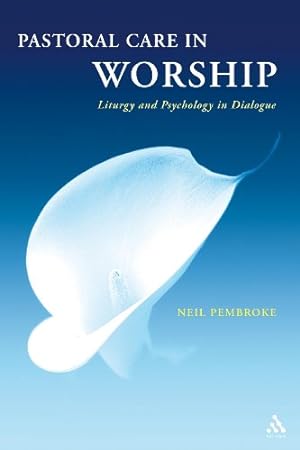 Immagine del venditore per Pastoral Care in Worship: Liturgy and Psychology in Dialogue by Pembroke, Neil [Paperback ] venduto da booksXpress