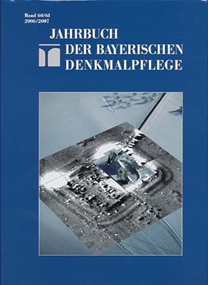 Seller image for Jahrbuch der Bayerischen Denkmalpflege Band 60/61. 2006/2007. for sale by Fundus-Online GbR Borkert Schwarz Zerfa