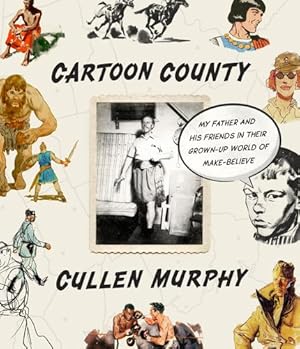 Seller image for Cartoon County: My Father and His Friends in the Golden Age of Make-Believe by Murphy, Cullen [Hardcover ] for sale by booksXpress