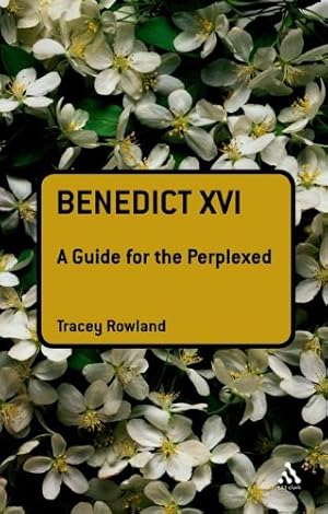 Immagine del venditore per Benedict XVI: A Guide for the Perplexed (Guides for the Perplexed) by Rowland, Tracey [Hardcover ] venduto da booksXpress