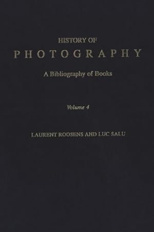 Bild des Verkufers fr History of Photography: A Bibliography of Books, Volume 4 by Roosens, Laurent, Salu, Luc [Hardcover ] zum Verkauf von booksXpress