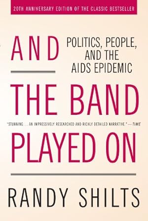 Immagine del venditore per And the Band Played On: Politics, People, and the AIDS Epidemic, 20th-Anniversary Edition by Shilts, Randy [Paperback ] venduto da booksXpress