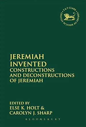 Immagine del venditore per Jeremiah Invented: Constructions and Deconstructions of Jeremiah (The Library of Hebrew Bible/Old Testament Studies) [Hardcover ] venduto da booksXpress