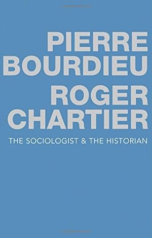 Seller image for The Sociologist and the Historian by Bourdieu, Pierre, Chartier, Roger [Hardcover ] for sale by booksXpress