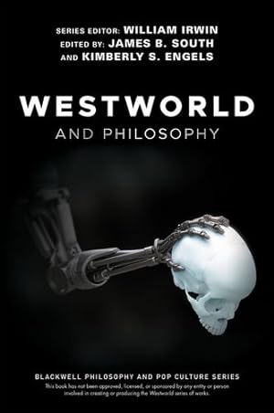 Image du vendeur pour Westworld and Philosophy (The Blackwell Philosophy and Pop Culture Series) by Irwin, William [Paperback ] mis en vente par booksXpress