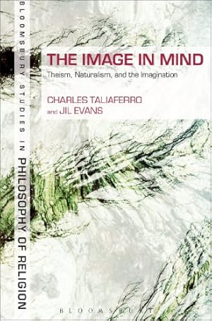 Seller image for The Image in Mind: Theism, Naturalism, and the Imagination (Continuum Studies in Philosophy of Religion) [Soft Cover ] for sale by booksXpress