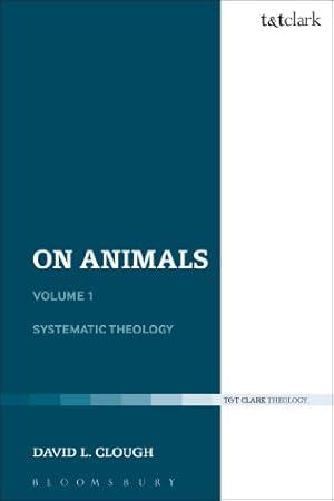 Image du vendeur pour On Animals: Volume I: Systematic Theology (Volume 1) by Clough, David L. [Paperback ] mis en vente par booksXpress