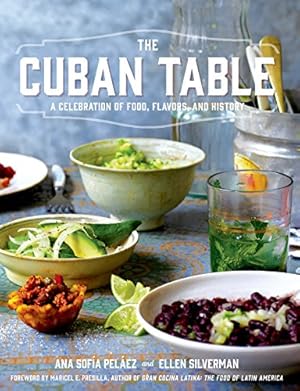 Image du vendeur pour The Cuban Table: A Celebration of Food, Flavors, and History by Pelaez, Ana Sofia [Hardcover ] mis en vente par booksXpress