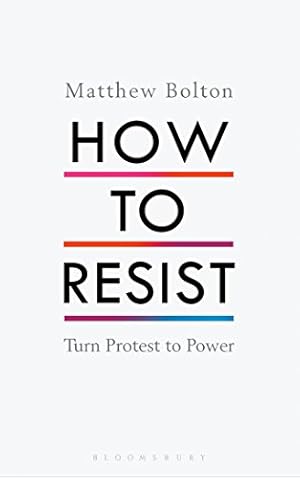 Seller image for How to Resist: Turn Protest to Power by Bolton, Matthew [Hardcover ] for sale by booksXpress
