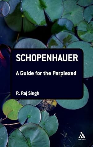 Immagine del venditore per Schopenhauer: A Guide for the Perplexed (Guides for the Perplexed) by Singh, R. Raj [Paperback ] venduto da booksXpress