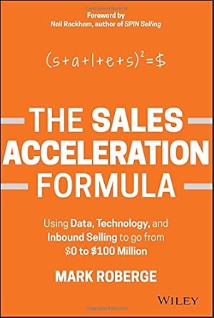 Image du vendeur pour The Sales Acceleration Formula: Using Data, Technology, and Inbound Selling to go from $0 to $100 Million by Roberge, Mark [Hardcover ] mis en vente par booksXpress