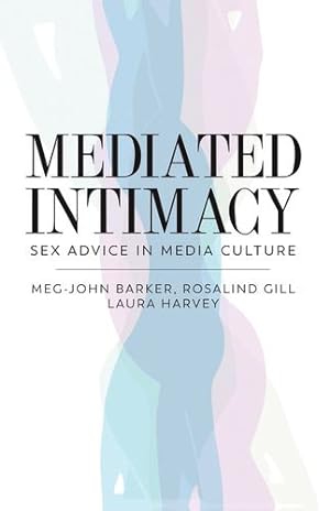 Seller image for Mediated Intimacy: Sex Advice in Media Culture by Barker, Meg-John, Gill, Rosalind, Harvey, Laura [Hardcover ] for sale by booksXpress