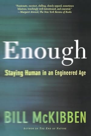 Bild des Verkufers fr Enough: Staying Human in an Engineered Age by McKibben, Bill [Paperback ] zum Verkauf von booksXpress