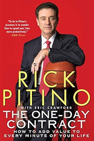 Seller image for The One-Day Contract: How to Add Value to Every Minute of Your Life by Pitino, Rick, Crawford, Eric [Paperback ] for sale by booksXpress