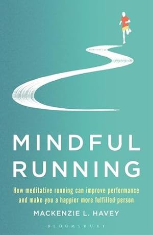 Seller image for Mindful Running: How Meditative Running can Improve Performance and Make you a Happier, More Fulfilled Person by Havey, Mackenzie L. [Paperback ] for sale by booksXpress