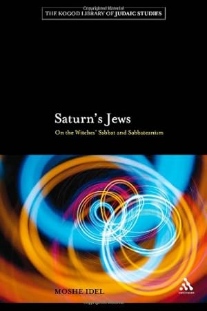 Immagine del venditore per Saturn's Jews: On the Witches' Sabbat and Sabbateanism (The Robert and Arlene Kogod Library of Judaic Studies) by Idel, Moshe [Hardcover ] venduto da booksXpress