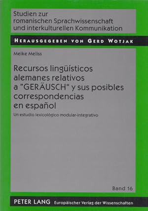 Seller image for Recursos lingsticos alemanes relativos a "Gerusch" y sus posibles correspondencias en espaol: Un estudio lexicolgico modular-integrativo. (= Studien zur romanischen Sprachwissenschaft und interkulturellen Kommunikation, Band 16). for sale by Buch von den Driesch