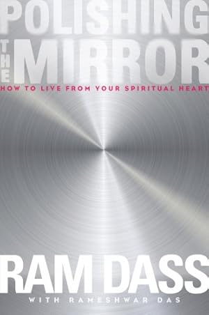 Image du vendeur pour Polishing the Mirror: How to Live from Your Spiritual Heart by Ram Dass [Paperback ] mis en vente par booksXpress