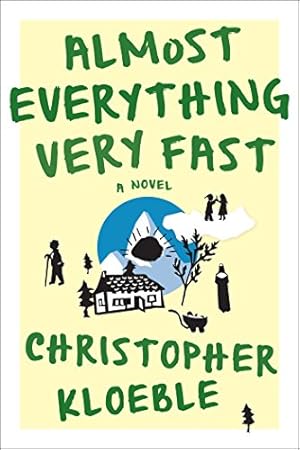 Seller image for Almost Everything Very Fast: A Novel by Kloeble, Christopher [Paperback ] for sale by booksXpress