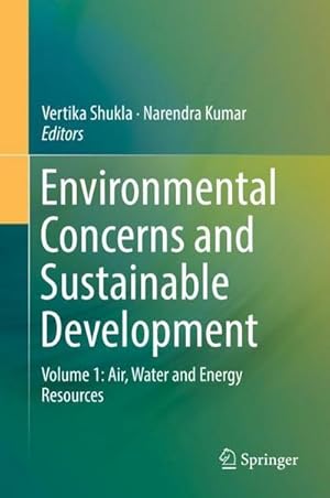 Bild des Verkufers fr Environmental Concerns and Sustainable Development : Volume 1: Air, Water and Energy Resources zum Verkauf von AHA-BUCH GmbH